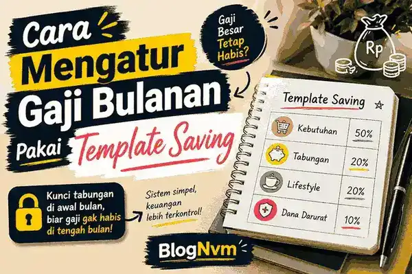 Cara Mengatur Gaji Bulanan Agar Tidak Habis di Tengah Bulan Pakai Template Saving