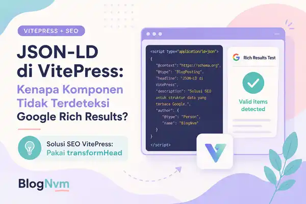 JSON-LD VitePress: Kenapa Komponen Tidak Terdeteksi Google Rich Results?