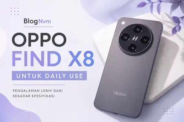 Oppo Find X8 untuk Daily Use: Pengalaman Lebih dari Sekadar Spesifikasi